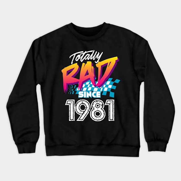 Totally Rad since 1981 Crewneck Sweatshirt by Styleuniversal